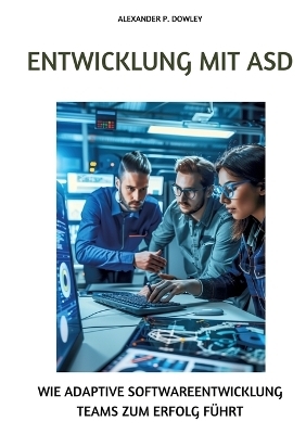 Entwicklung mit ASD - Alexander P. Dowley