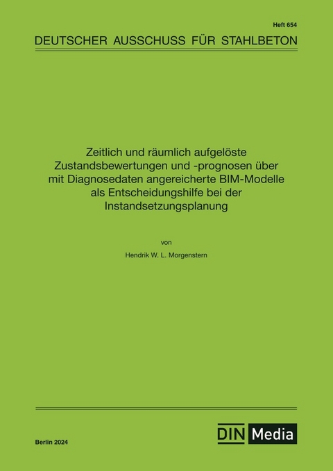 Zeitlich und räumlich aufgelöste Zustandsbewertungen und -prognosen über mit Diagnosedaten angereicherte BIM-Modelle als Entscheidungshilfe bei der Instandsetzungsplanung - Buch mit E-Book