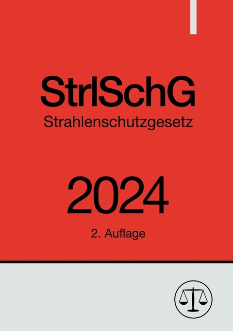 Strahlenschutzgesetz - StrlSchG 2024 - Ronny Studier