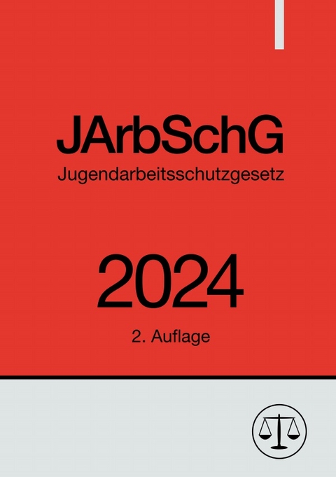 Jugendarbeitsschutzgesetz - JArbSchG 2024 - Ronny Studier