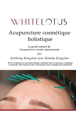 Acupuncture cosmétique holistique - Kamila Kingston, Anthony Kingston