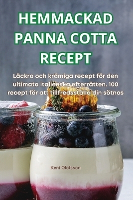 Hemmackad Panna Cotta Recept -  Kent Olofsson