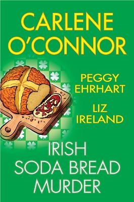 Irish Soda Bread Murder - Carlene O'Connor, Peggy Ehrhart