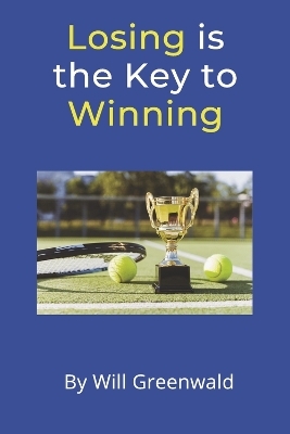 Losing Is the Key to Winning - Will Greenwald