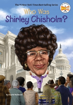 Who Was Shirley Chisholm? - Crystal Hubbard,  Who HQ