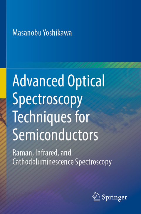 Advanced Optical Spectroscopy Techniques for Semiconductors - Masanobu Yoshikawa