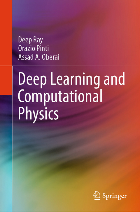 Deep Learning and Computational Physics - Deep Ray, Orazio Pinti, Assad A. Oberai