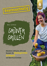 Grüner grillen - Anke Schmidt