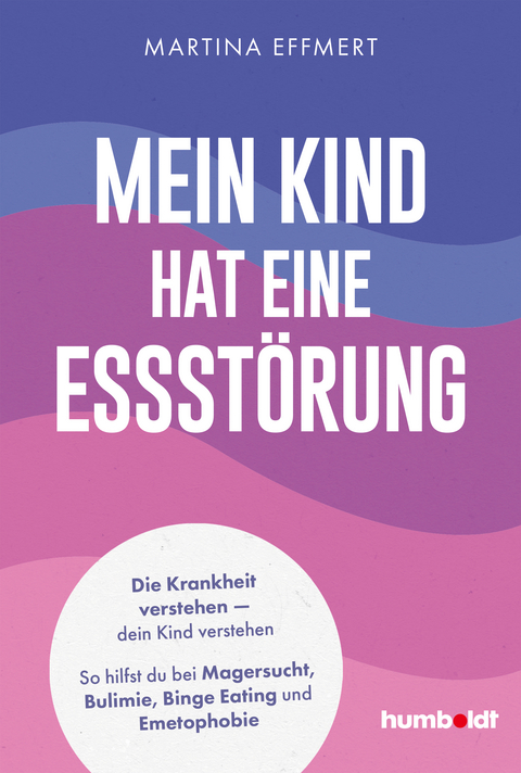 Mein Kind hat eine Essstörung - Martina Effmert