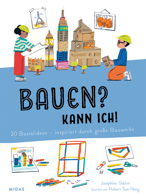 Bauen? Kann ich! (Kunst für Kinder) - Joséphine Seblon