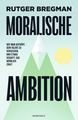 Moralische Ambition - Rutger Bregman