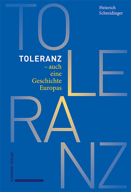 Toleranz – auch eine Geschichte Europas - Heinrich Schmidinger