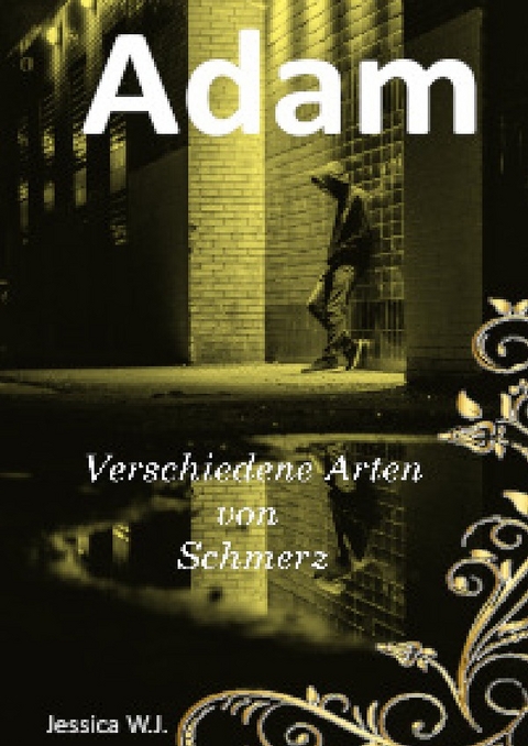 Adams Leben, wie es ist und nie sein sollte / Adam 4 - Jessica W.J.