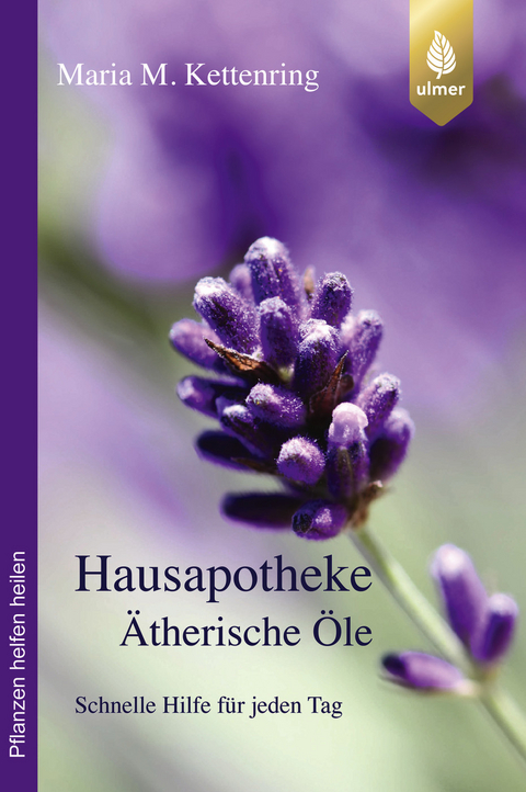 Hausapotheke Ätherische Öle - Maria M. Kettenring