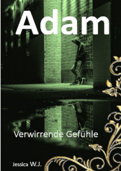 Adams Leben, wie es ist und nie sein sollte / Adam 2 - Jessica W.J.