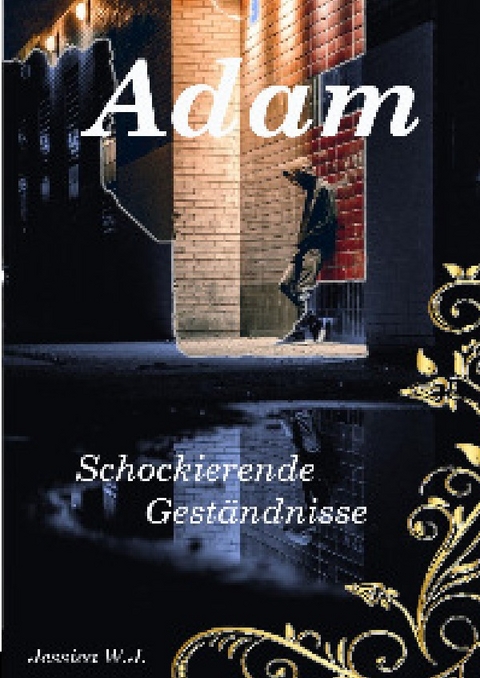 Adams Leben, wie es ist und nie sein sollte / Adam 3 - Jessica W.J.