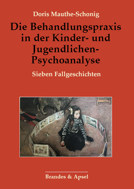 Die Behandlungspraxis in der Kinder- und Jugendlichen-Psychoanalyse - Doris Mauthe-Schonig