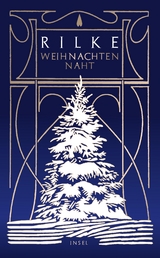 Weihnachten naht - Rainer Maria Rilke