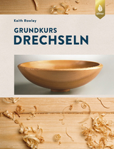 Grundkurs Drechseln - Rowley, Keith