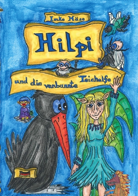 Hilpi und die verbannte Teichelfe - Imke Häse