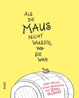 Als die Maus nicht wusste, wo sie war - Jörg Hilbert