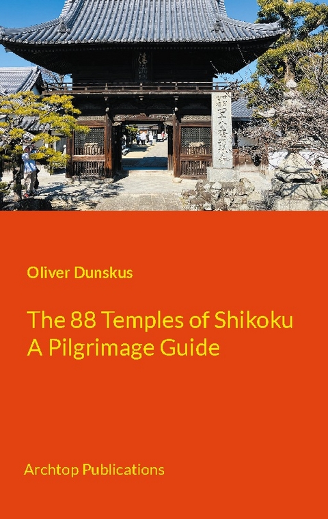 The 88 Temples of Shikoku - Oliver Dunskus