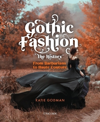 Gothic Fashion The History - Katie Godman