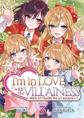 I'm in Love with the Villainess: She's so Cheeky for a Commoner (Light Novel) Vol. 3 -  Inori