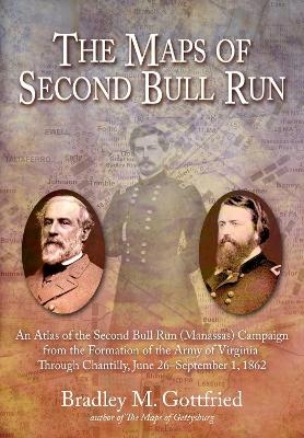 The Maps of Second Bull Run - Bradley M Gottfried