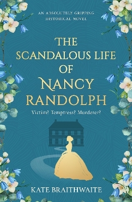 The Scandalous Life of Nancy Randolph - Kate Braithwaite