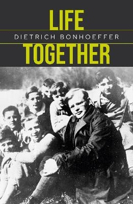 Life Together - Dietrich Bonhoeffer, Guli Francis-Dehqani