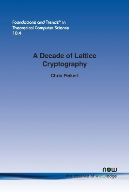 A Decade of Lattice Cryptography - Chris Peikert