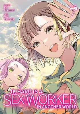 JK Haru is a Sex Worker in Another World (Manga) Vol. 7 - Ko Hiratori