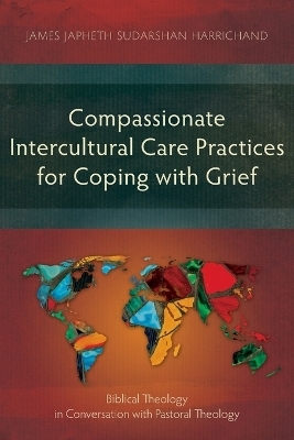 Compassionate Intercultural Care Practices for Coping with Grief - James Japheth Sudarshan Harrichand