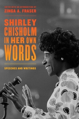 Shirley Chisholm in Her Own Words - Shirley Chisholm