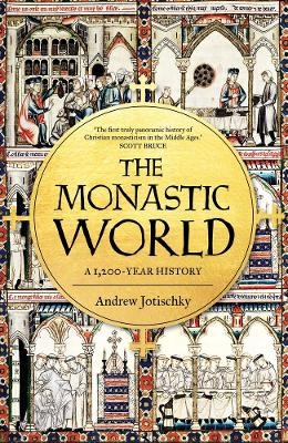 The Monastic World - Andrew Jotischky