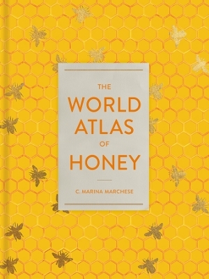 The World Atlas of Honey - C. Marina Marchese