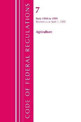 Code of Federal Regulations, Title 07 Agriculture 1950-1999, Revised as of January 1, 2020 -  Office of The Federal Register (U.S.)