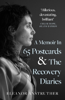 A Memoir In 65 Postcards & The Recovery Diaries - Eleanor Anstruther