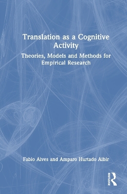 Translation as a Cognitive Activity - Fabio Alves, Amparo Hurtado Albir