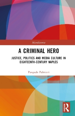 A Criminal Hero - Pasquale Palmieri