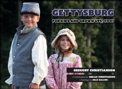 Gettysburg for Kids and Grown-ups, Too! - Gregory Christianson