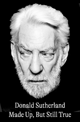 Made Up, But Still True - Donald Sutherland