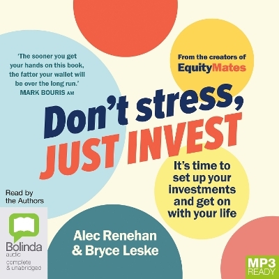 Don't Stress, Just Invest - Alec Renehan, Bryce Leske