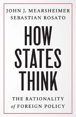 How States Think - John J. Mearsheimer, Sebastian Rosato