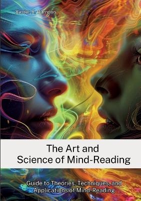 The Art and Science of Mind-Reading - Xavier X. Burrows