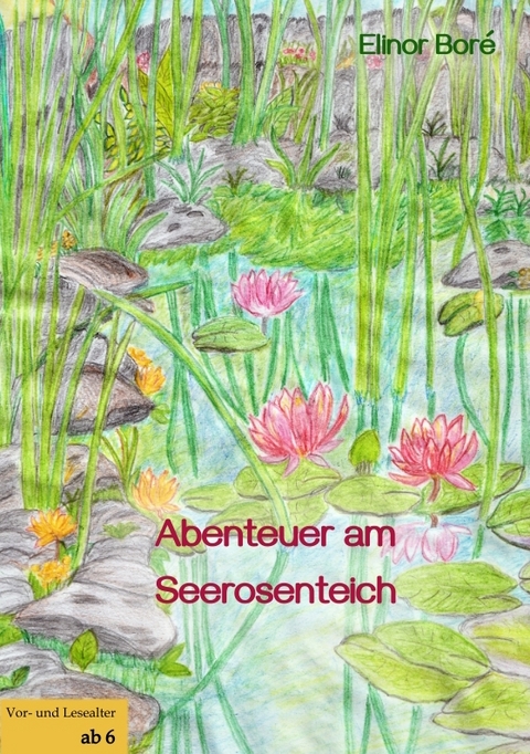 Abenteuer am Seerosenteich - Elinor Boré