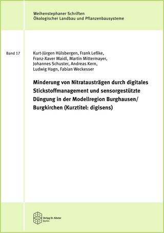 Minderung von Nitratausträgen durch digitales Stickstoffmanagement und sensorgestützte Düngung - Kurt-Jürgen Hülsbergen; Frank Leßke …