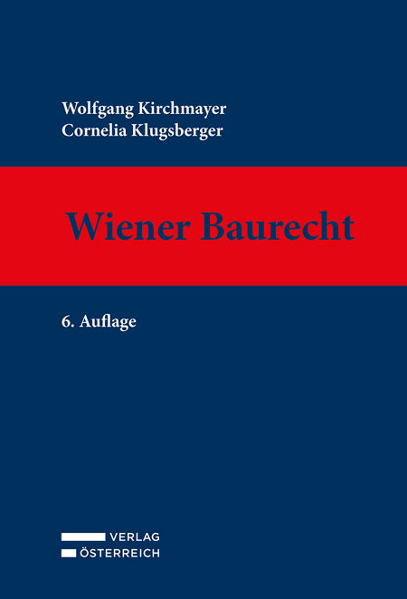 Wiener Baurecht - Wolfgang Kirchmayer, Cornelia Klugsberger