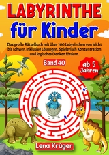 Labyrinthe für Kinder ab 5 Jahren - Band 40 - Lena Krüger